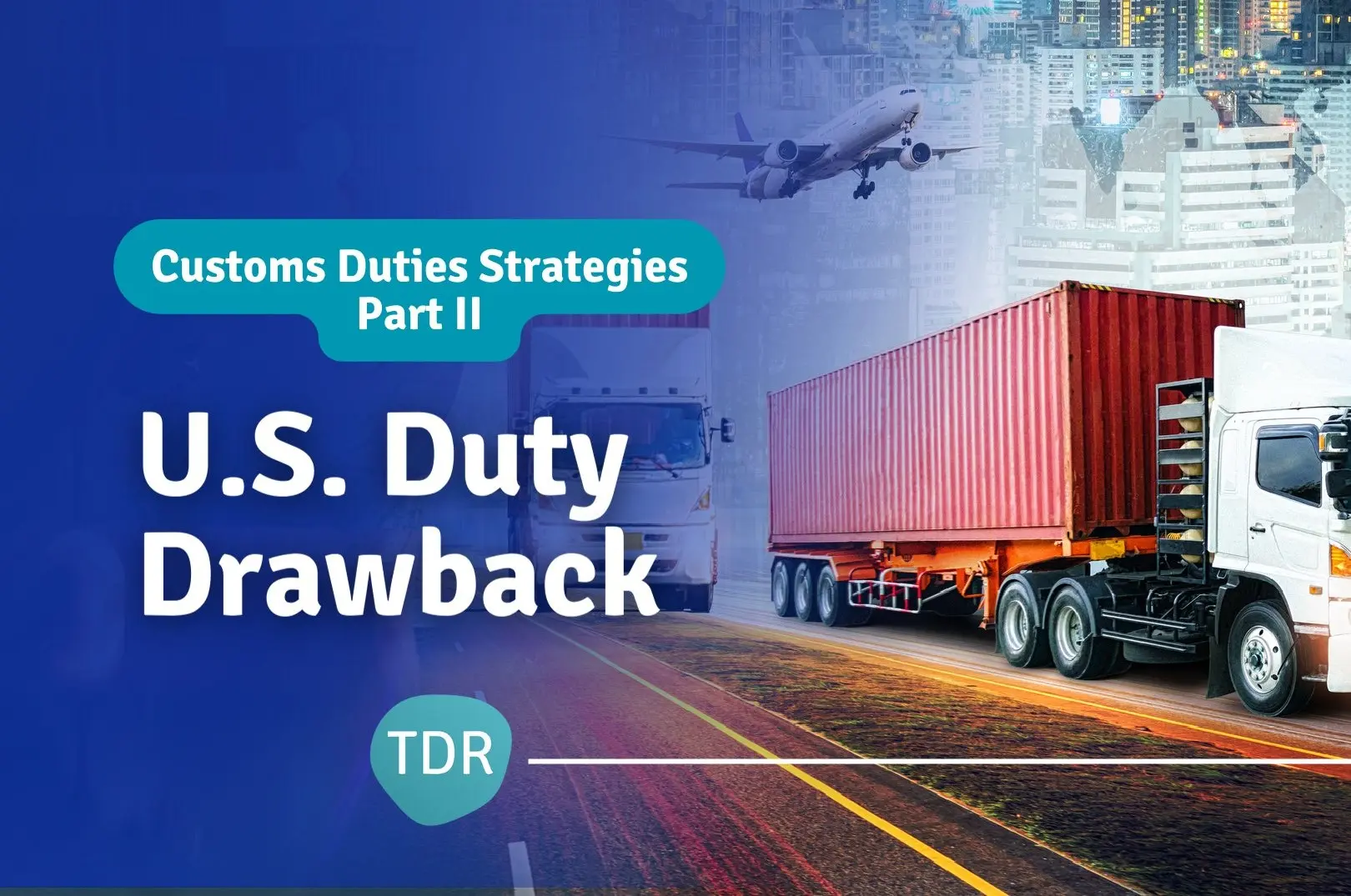 Customs Duties Strategies: Part 2 - U.S. Duty Drawback