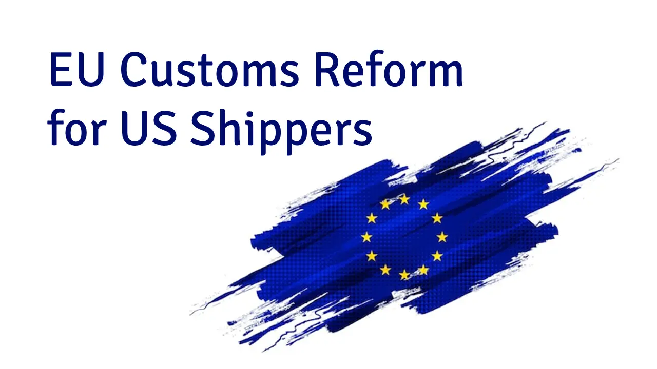 Strategic Planning for U.S. Shippers Entering the EU and what the New Customs Reform Means for You