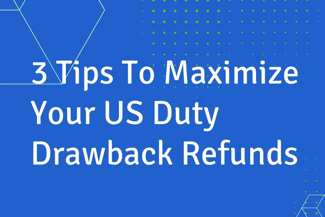 How to Maximize Your Duty Drawback Refunds: Insider Strategies